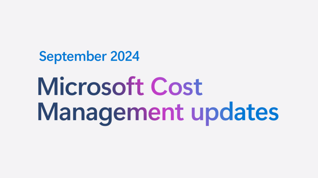 September 2024 Microsoft Cost Management updates